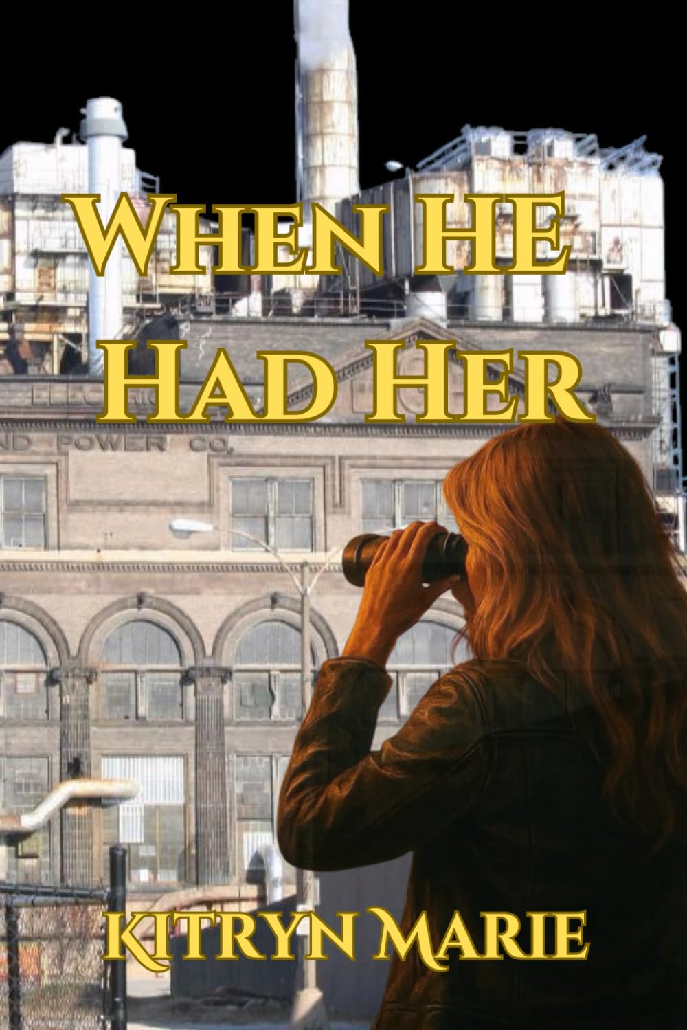 Woman with red hair looking through binoculars at city buildings, with yellow text overlay reading 'When He Had Her' and 'Kitryn Marie'.